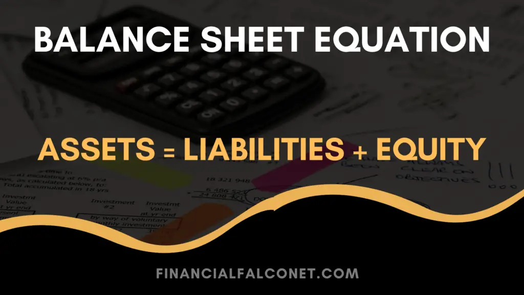 Balance sheet equation: Assets = liabilities + Equity