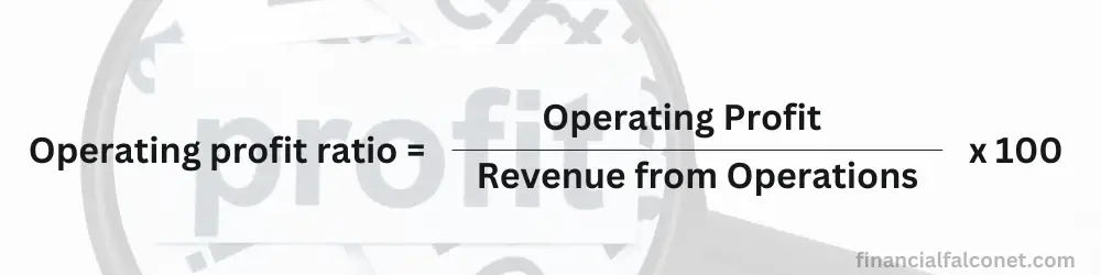 Types of profitability ratios: Operating profit ratio formula.